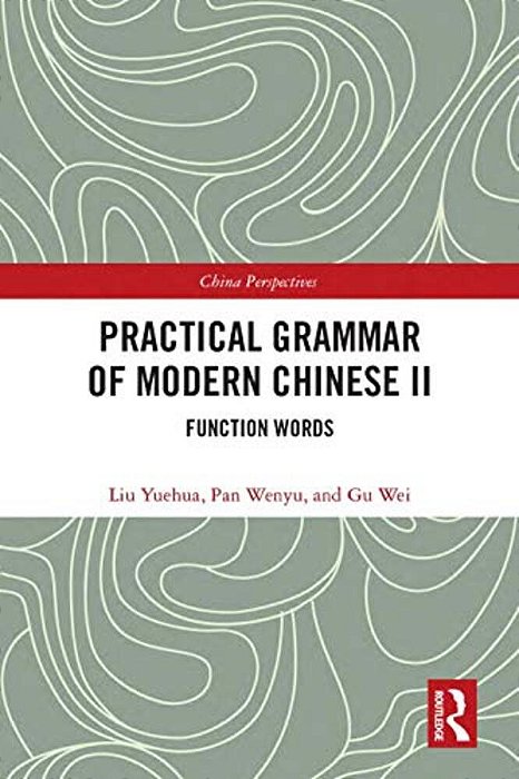 Practical Grammar Of Modern Chinese II: Function Words-..