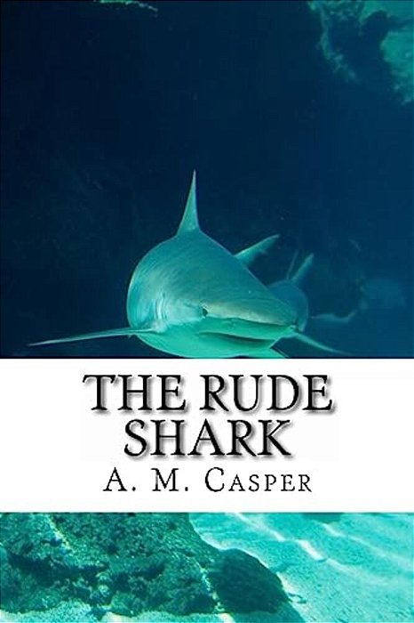 The Rude Shark: A Funny Defeat-..