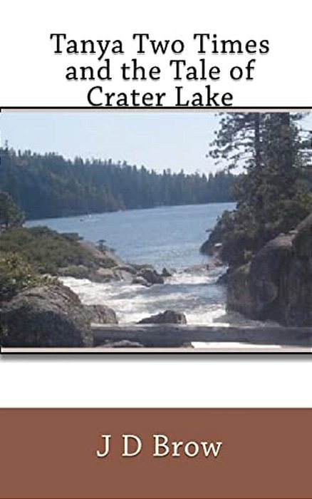 Tanya Two Times And The Tale Of Crater Lake-..