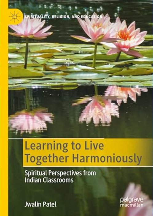 Learning To Live Together Harmoniously: Spiritual Perspectives From Indian Classrooms-..