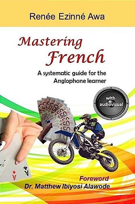 Mastering French: A Systematic Guide For The Anglophone Learner-..