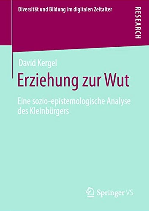 Erziehung Zur Wut: Eine Sozio-Epistemologische Analyse Des Kleinbürgers-..