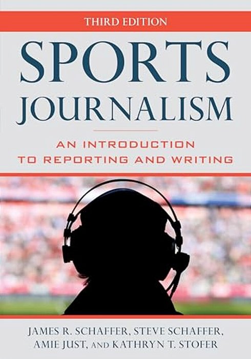 Sports Journalism: An Introduction To Reporting And Writing-..