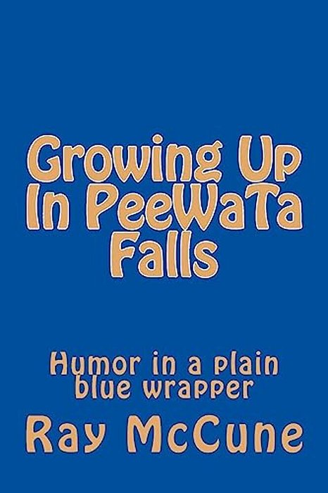Growing Up In Peewata Falls: Humor In A Plain Blue Red Wrapper-..