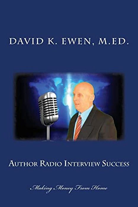 Author Radio Interview Success: Making Money From Home-..