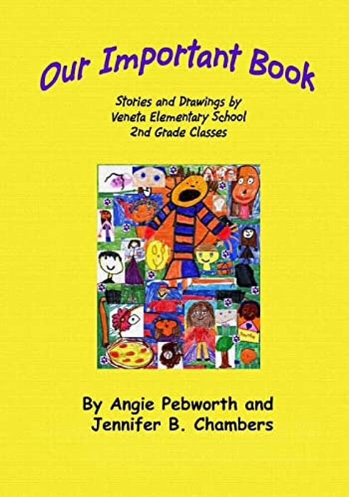 Our Important Book: Stories & Drawings By Mrs. Pebworth's 2ND Grade Class 2014-..