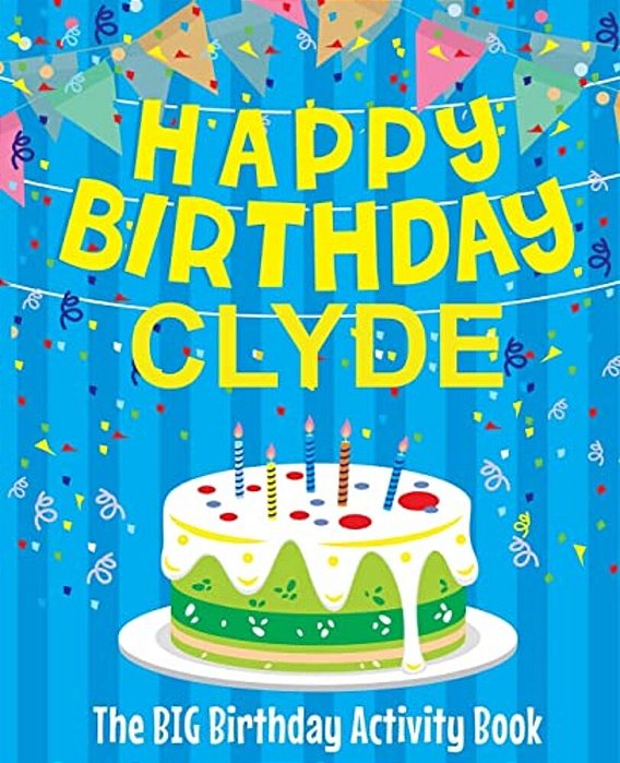 Happy Birthday Clyde - The Big Birthday Activity Book: (Personalized Children's Activity Book)-..