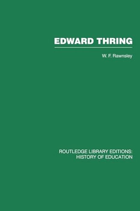 Edward Thring: Maker Of Uppingham School, Headmaster 1853-1887-..
