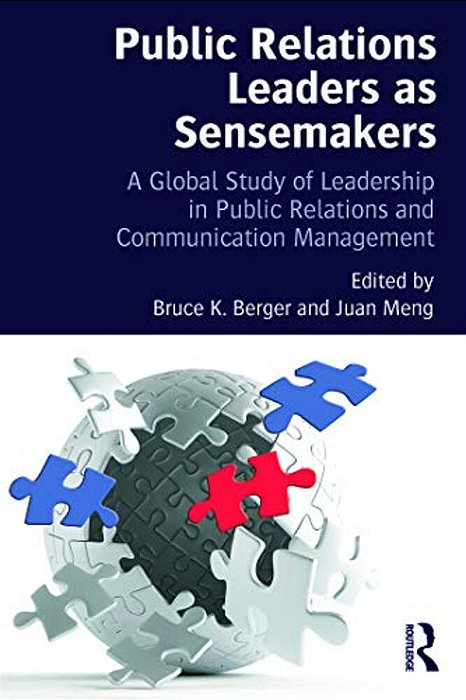 Public Relations Leaders As Sensemakers: A Global Study Of Leadership In Public Relations And Communication Management-..