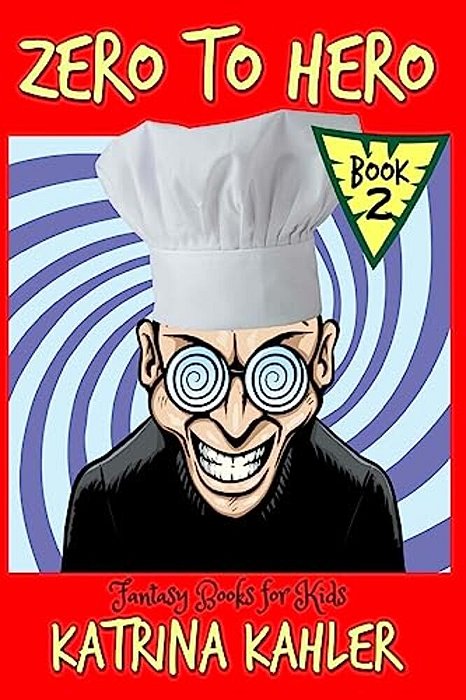 Fantasy Books For Kids: Zero To Hero - Book 2 - The Awesome Foursome!: For Kids Aged 7 - 11-..