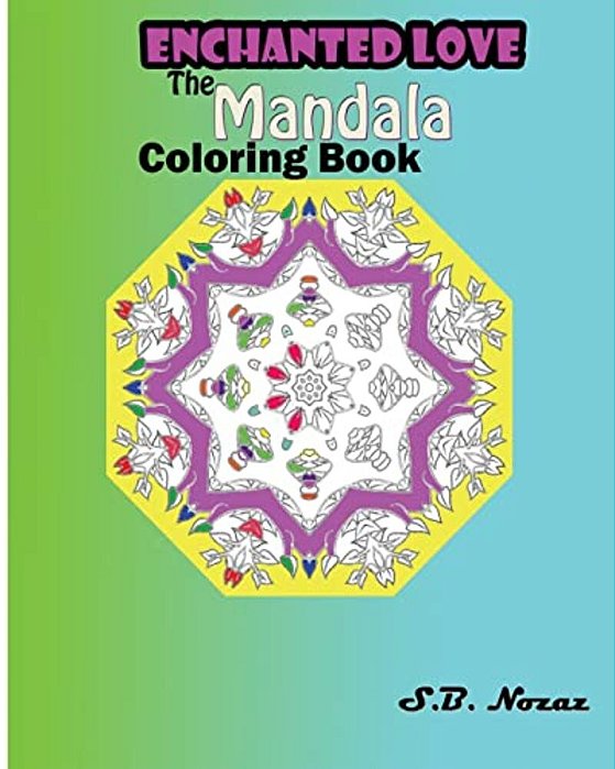 Enchanted Love: The Mandala Coloring Book-..