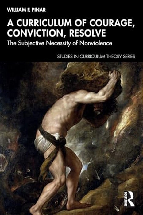 A Curriculum Of Courage, Conviction, Resolve: The Subjective Necessity Of Nonviolence-..