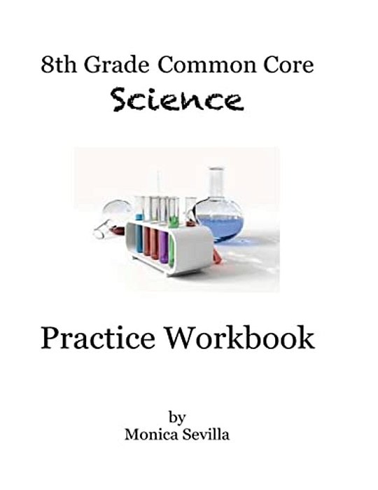 8Th Grade Common Core Science Practice Workbook: Chemical Reactions-..