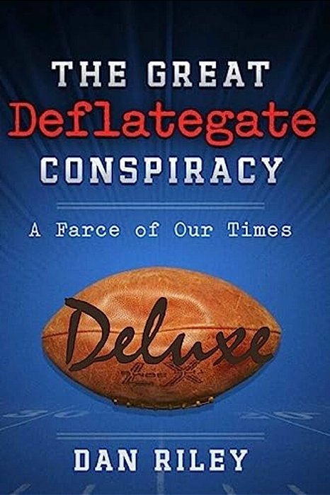 The Great Deflategate Conspiracy: A Farce Of Our Times-..