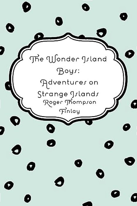 The Wonder Island Boys: Adventures On Strange Islands-..