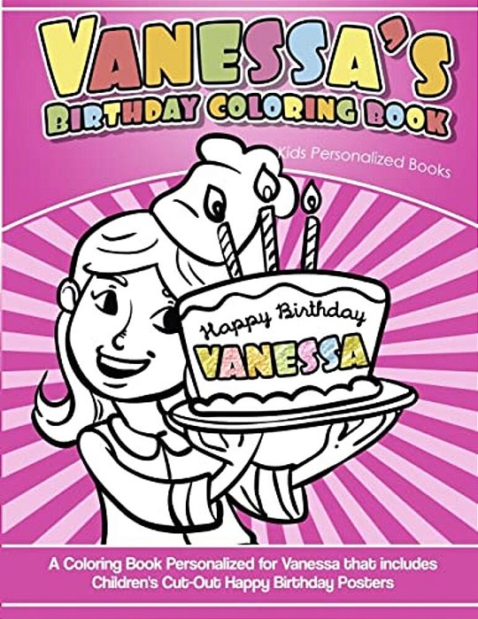 Vanessa's Birthday Coloring Book Kids Personalized Books: A Coloring Book Personalized For Vanessa That Includes Children's Cut Out Happy Birthday Pos-..