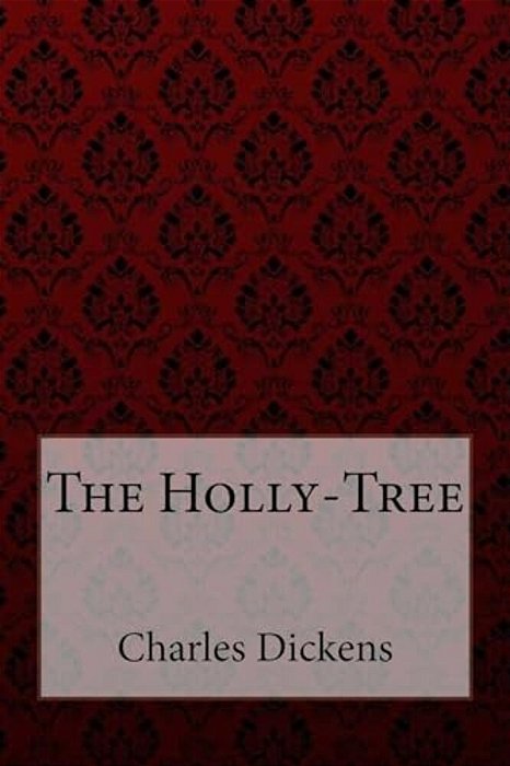 The Holly-Tree Charles Dickens-..