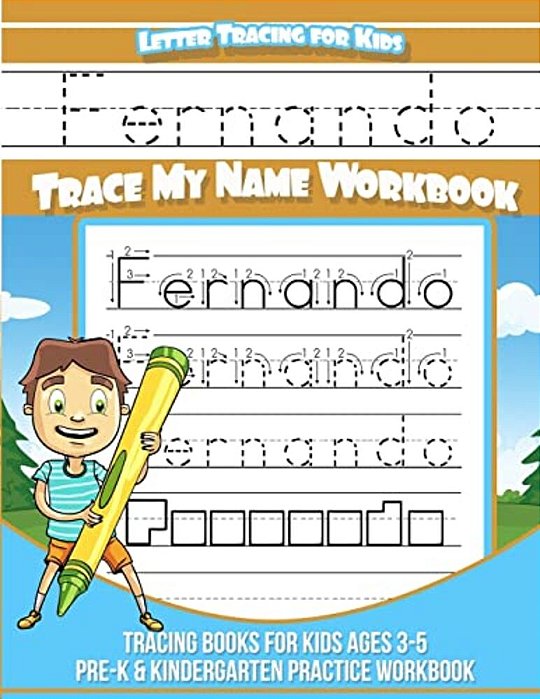 Fernando Letter Tracing For Kids Trace My Name Workbook: Tracing Books For Kids Ages 3 - 5 Pre-k & Kindergarten Practice Workbook-..