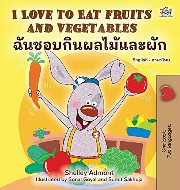 I Love To Eat Fruits And Vegetables (English Thai Bilingual Children's Book)-..