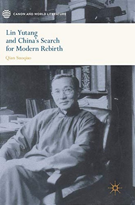 Lin Yutang And China's Search For Modern Rebirth-..