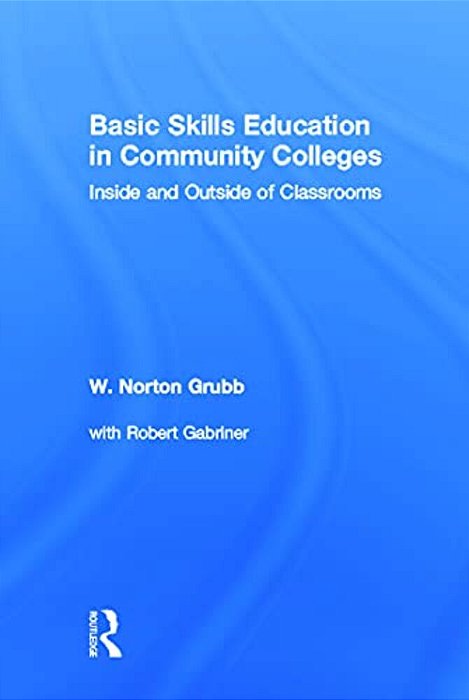 Basic Skills Education In Community Colleges: Inside And Outside Of Classrooms-..