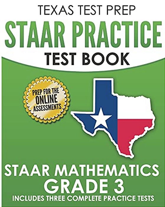 Texas Test Prep Staar Practice Test Book Staar Mathematics Grade 3: Includes 3 Complete Staar Math Practice Tests-..