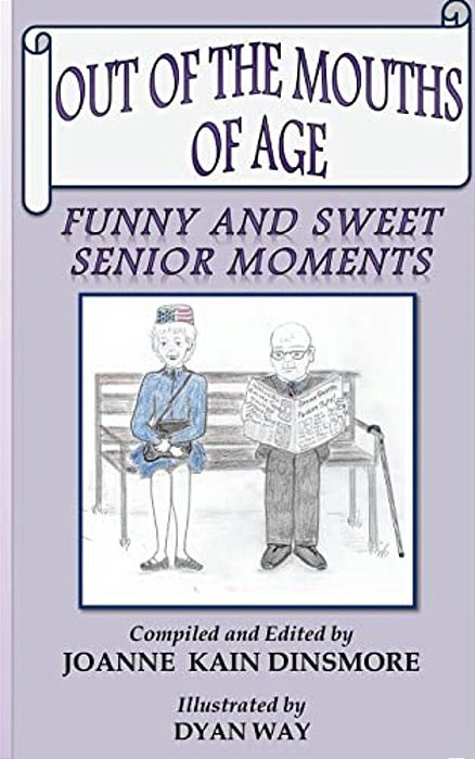 Out Of The Mouths Of Age: Funny And Sweet Senior Moments-..