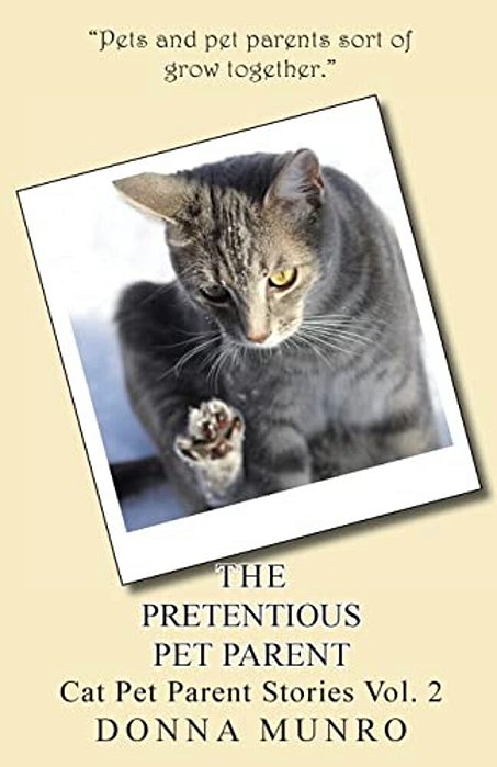The Pretentious Pet Parent Vol. 2: Cat Pet Parent Stories-..
