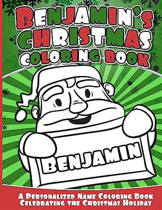 Benajmin's Christmas Coloring Book: A Personalized Name Coloring Book Celebrating The Christmas Holiday-..