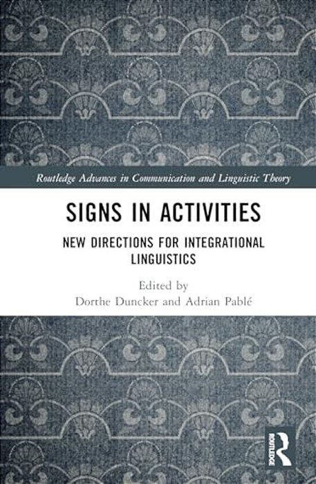 Signs In Activities: New Directions For Integrational Linguistics-..