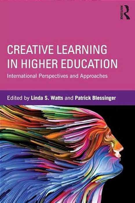 Creative Learning In Higher Education: International Perspectives And Approaches-..