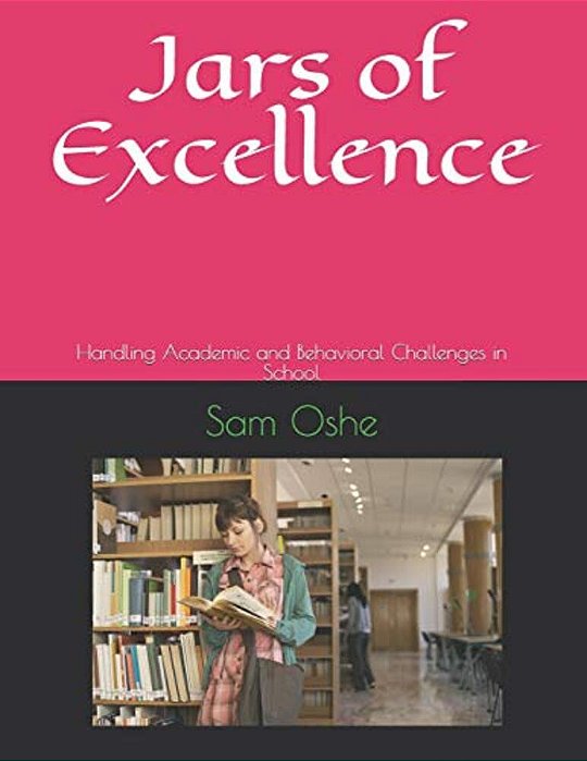 Jars Of Excellence: Handling Academic And Behavioral Challenges In School-..