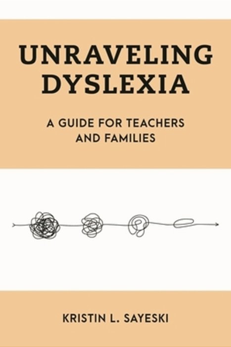 Unraveling Dyslexia: A Guide For Teachers And Families-..