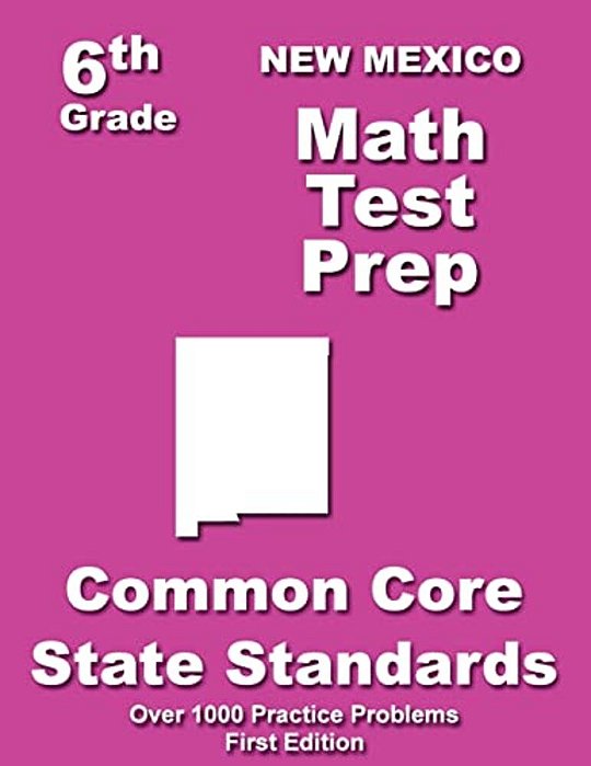 New Mexico 6Th Grade Math Test Prep: Common Core Learning Standards-..