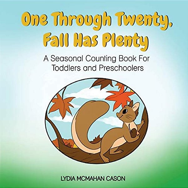 One Through Twenty Fall Has Plenty: A Seasonal Counting Book For Preschoolers-..