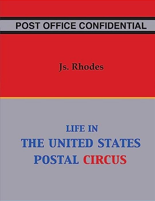 Post Office Confidential: Life In The United States Postal Circus-..