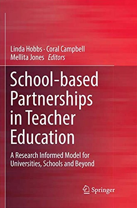 School-Based Partnerships In Teacher Education: A Research Informed Model For Universities, Schools And Beyond-..