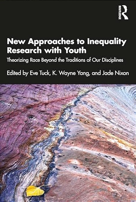 New Approaches To Inequality Research With Youth: Theorizing Race Beyond The Traditions Of Our Disciplines-..