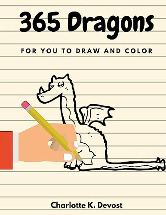 365 Dragons For You To Draw And Color-..