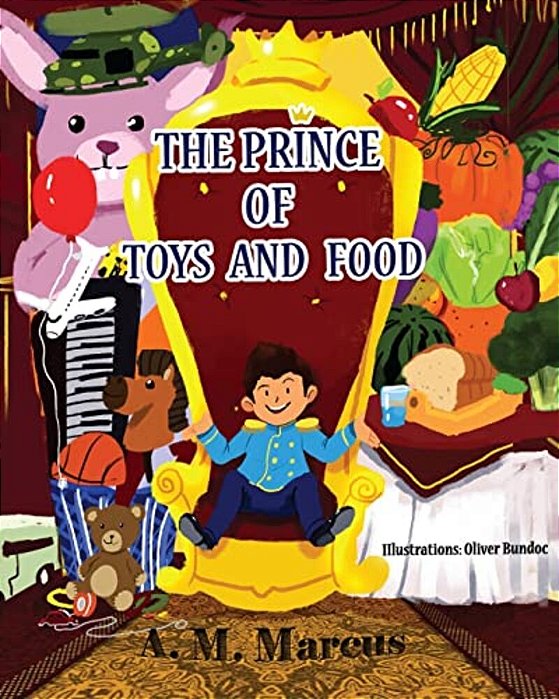 Children's Book: The Prince Of Toys And Food-..