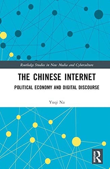 The Chinese Internet: Political Economy And Digital Discourse-..