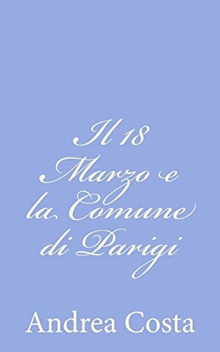 Il 18 Marzo E La Comune Di Parigi-..