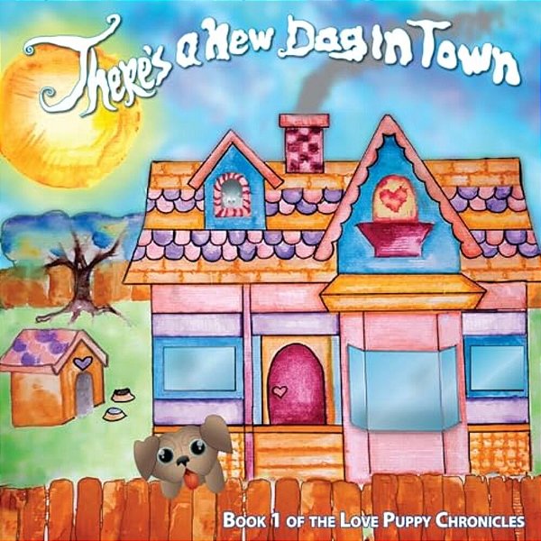 There's A New Dog In Town: Book One Of The Love Puppies Chronicles-..