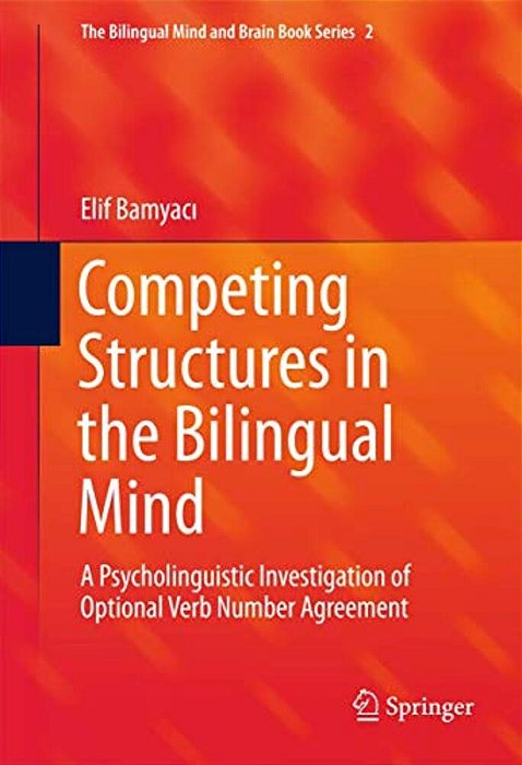 Competing Structures In The Bilingual Mind: A Psycholinguistic Investigation Of Optional Verb Number Agreement-..