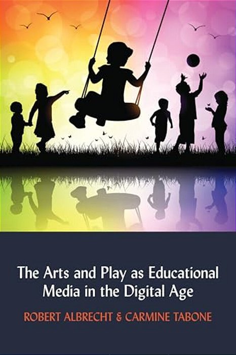 The Arts And Play As Educational Media In The Digital Age-..