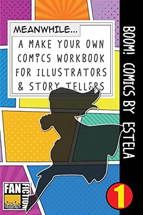 Boom! Comics By Estela: A What Happens Next Comic Book For Budding Illustrators And Story Tellers-..