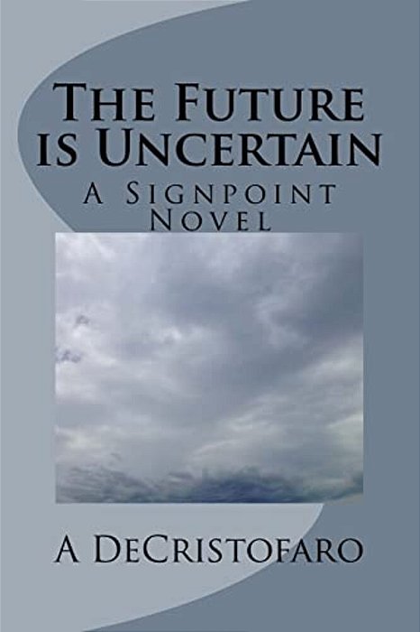 The Future Is Uncertain: A Signpoint Novel-..