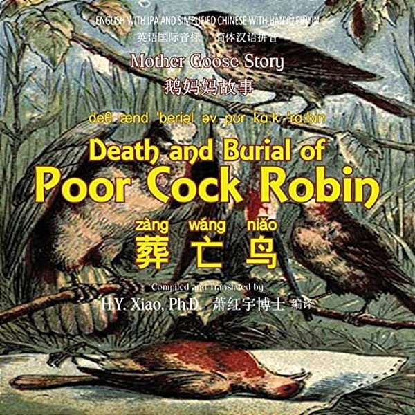 Death And Burial Of Poor Cock Robin (Simplified Chinese): 10 Hanyu Pinyin With Ipa Paperback Color-..