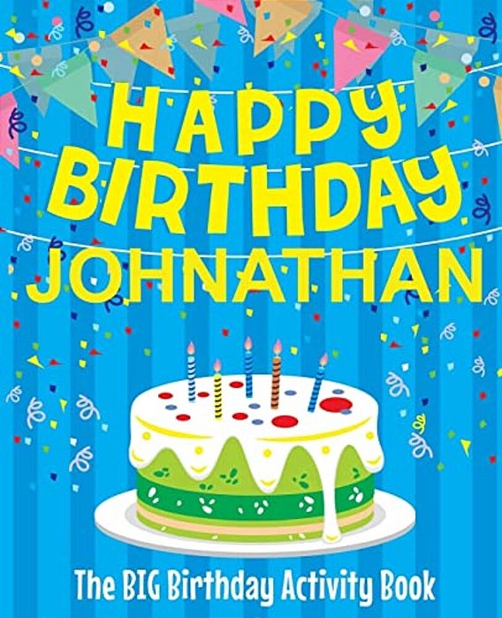 Happy Birthday Johnathan - The Big Birthday Activity Book: Personalized Children's Activity Book-..