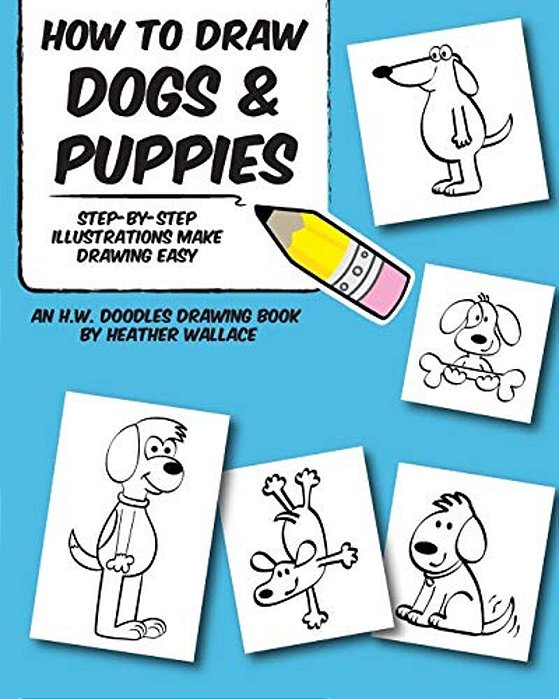 How To Draw Dogs And Puppies: Step-By-step Illustrations Make Drawing Easy-..